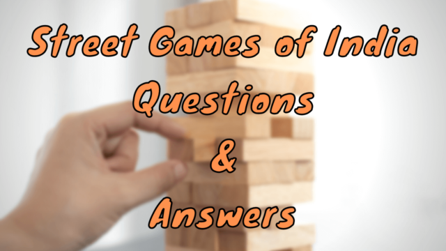 Street Games of India Questions & Answers