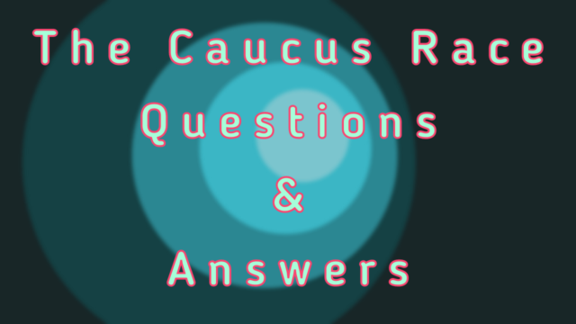The Caucus Race Questions & Answers
