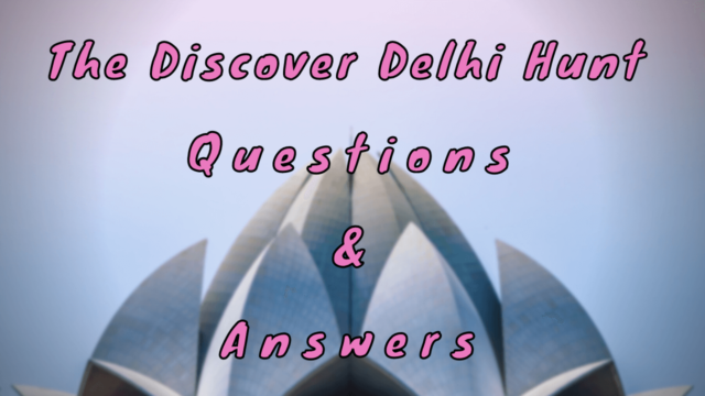 The Discover Delhi Hunt Questions & Answers