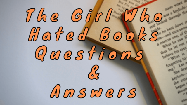 The Girl Who Hated Books Questions & Answers