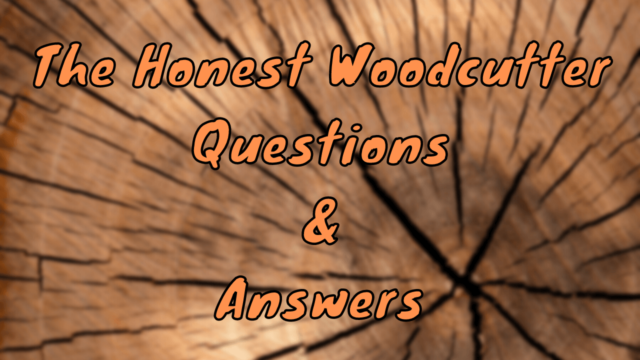 The Honest Woodcutter Questions & Answers