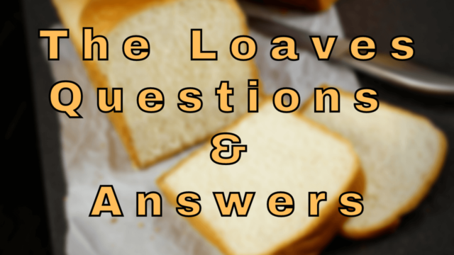 The Loaves Questions & Answers