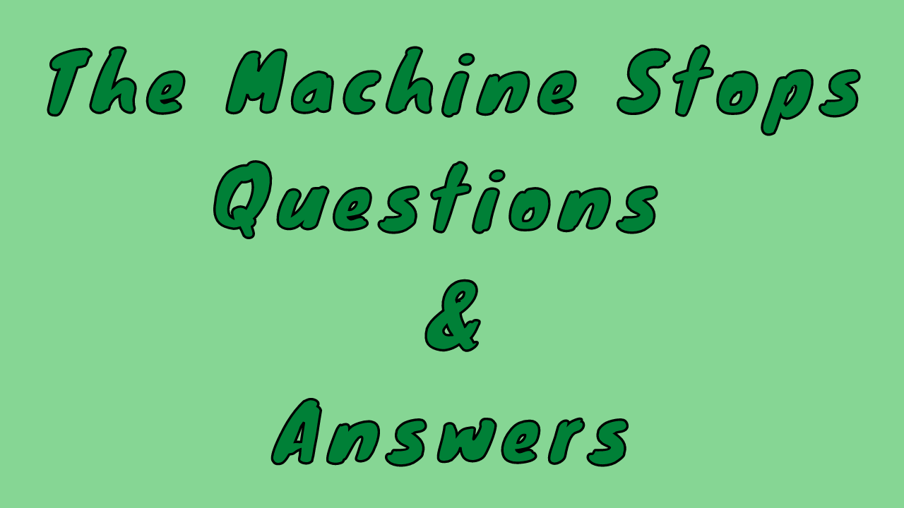 The Machine Stops Questions & Answers WittyChimp