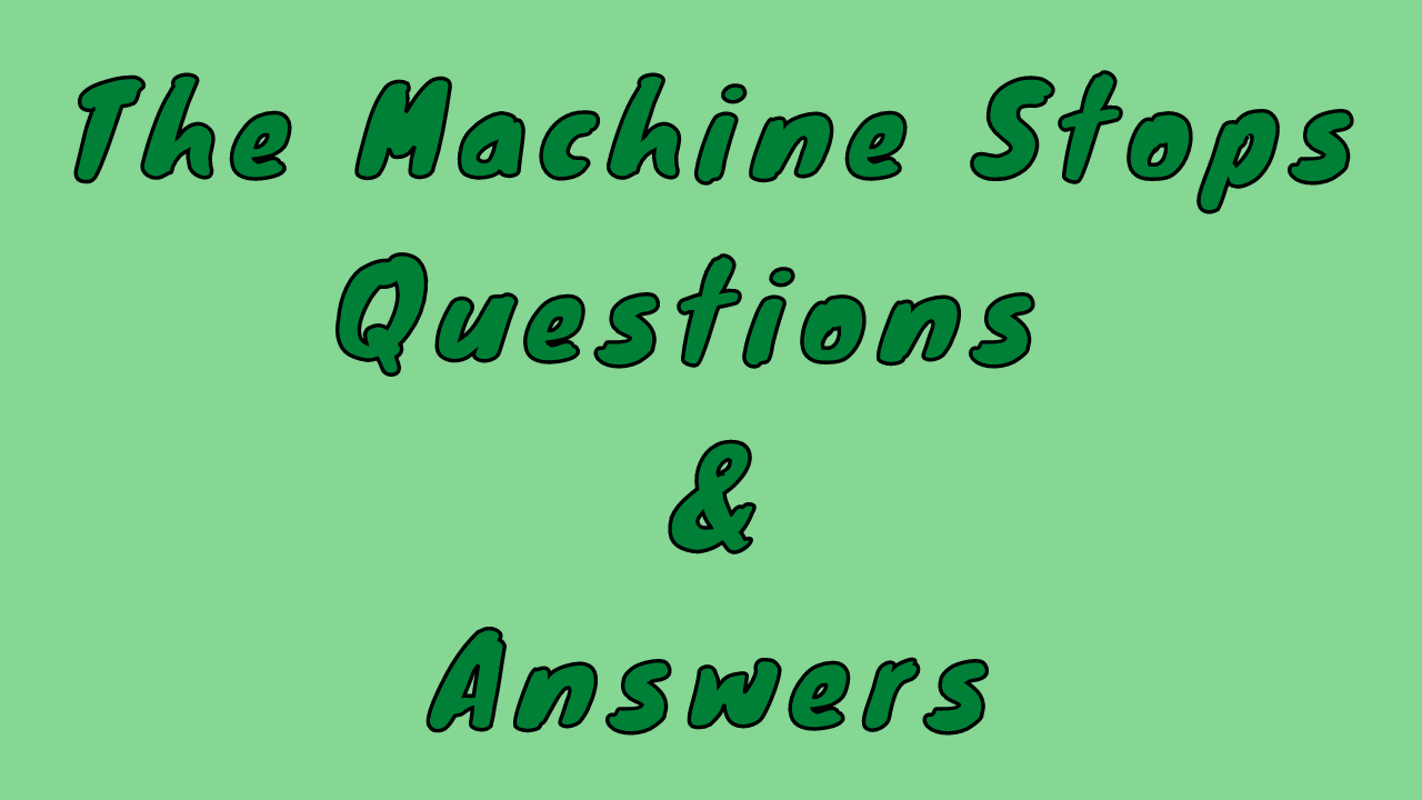 The Machine Stops Questions & Answers