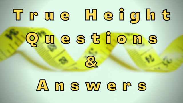 True Height Questions & Answers