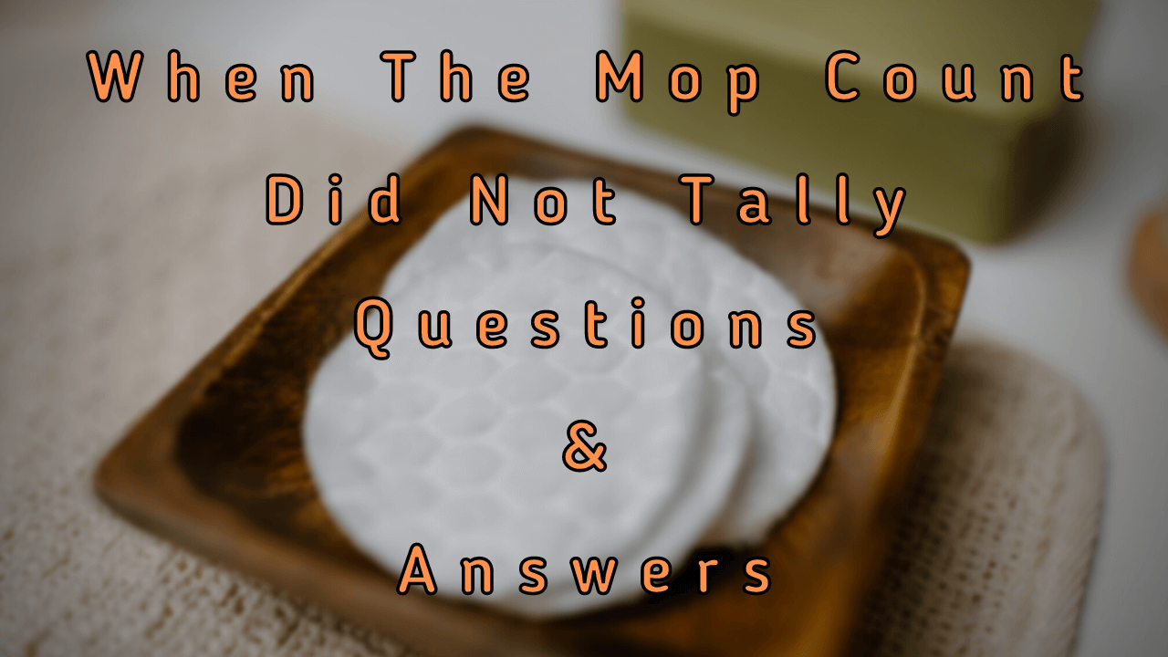 When The Mop Count Did Not Tally Questions & Answers WittyChimp