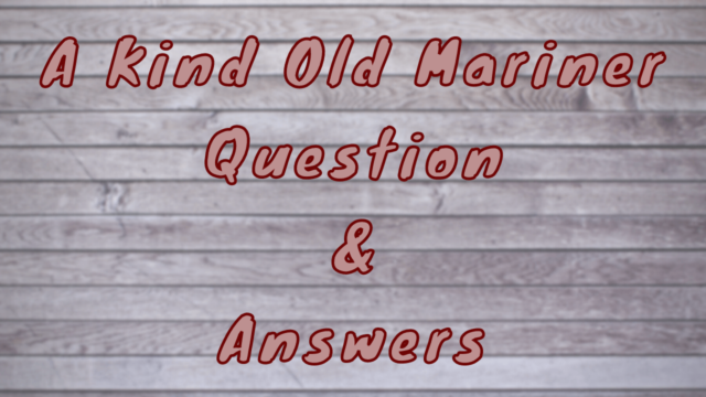 A Kind Old Mariner Question & Answers