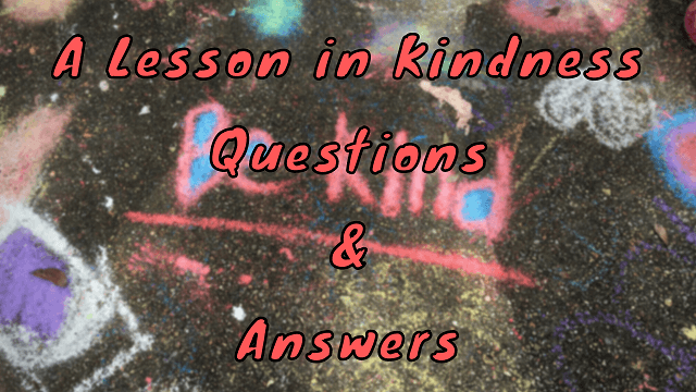 A Lesson in Kindness Questions & Answers