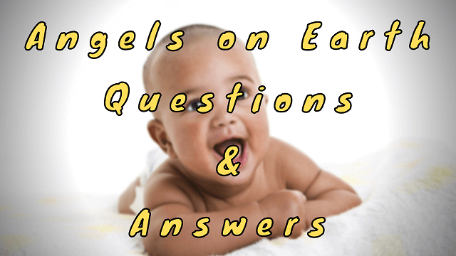 Angels on Earth Questions & Answers