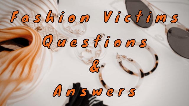 Fashion Victims Questions & Answers