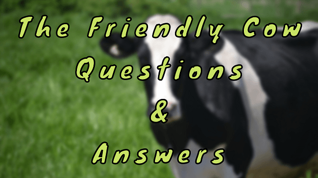 The Friendly Cow Questions & Answers