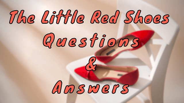 The Little Red Shoes Questions & Answers