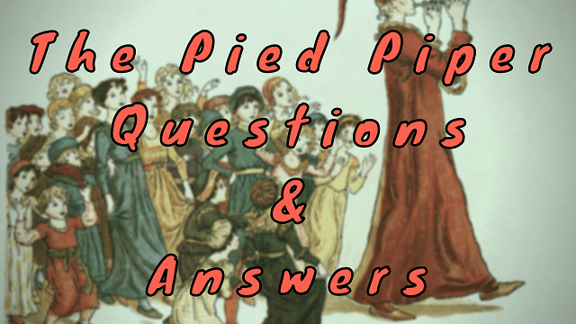 The Pied Piper Questions & Answers