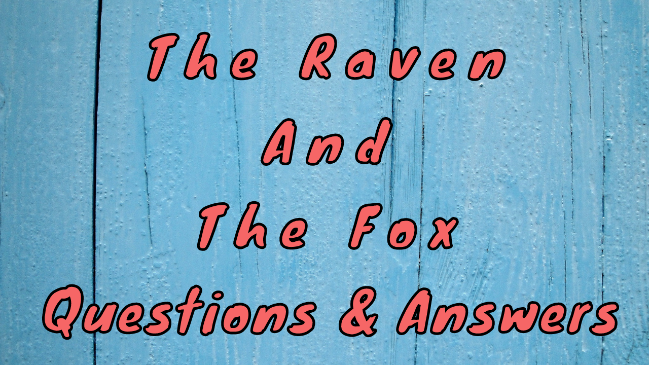 The Raven and The Fox Questions & Answers