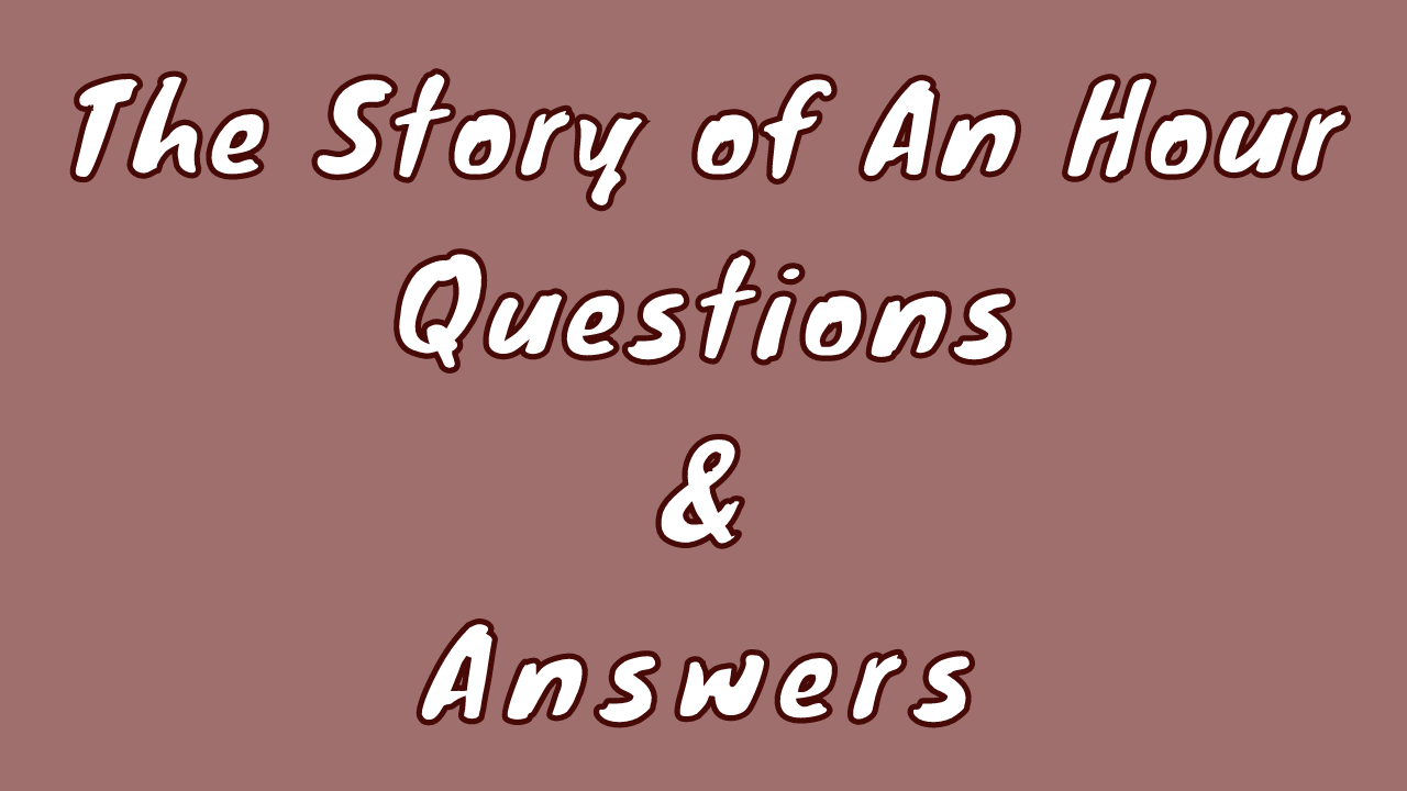 The Story of An Hour Questions & Answers