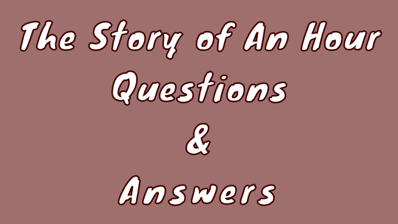 the story of an hour questions and answers pdf quizlet