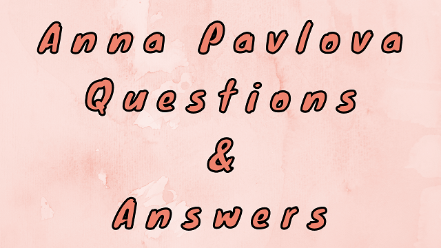 Anna Pavlova Questions & Answers