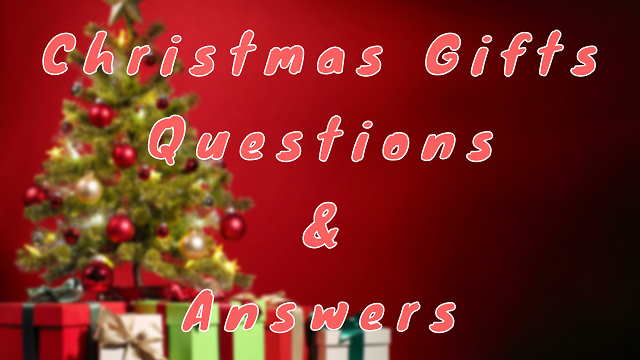 Christmas Gifts Questions & Answers