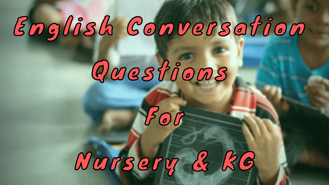 English Conversation Questions For Nursery & KG