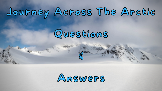 Journey Across the Arctic Questions & Answers