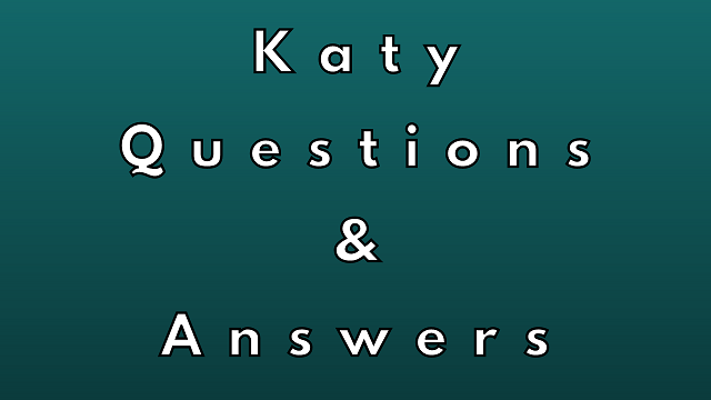 Katy Questions & Answers