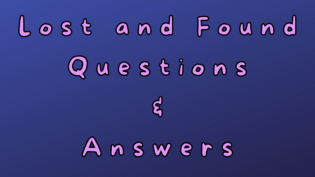 Lost and Found Questions & Answers