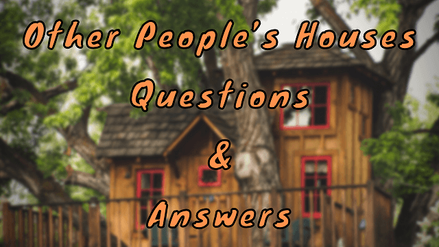 Other People’s Houses Questions & Answers