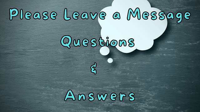 Please Leave a Message Questions & Answers