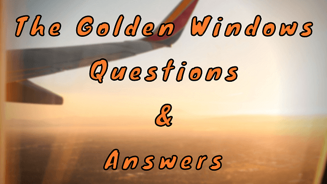 The Golden Windows Questions & Answers