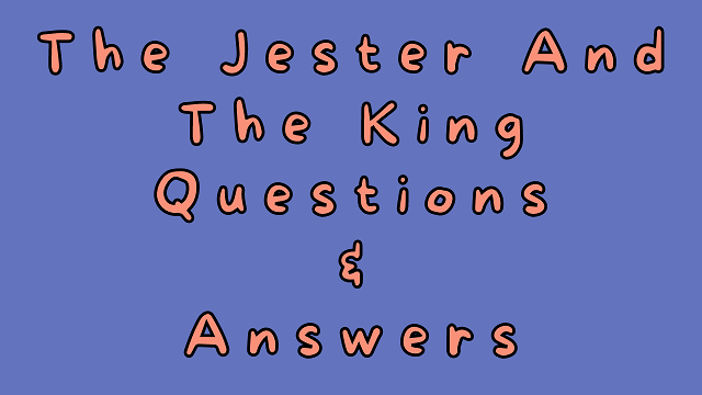 The Jester and The King Questions & Answers