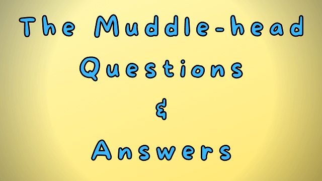 The Muddle-head Questions & Answers