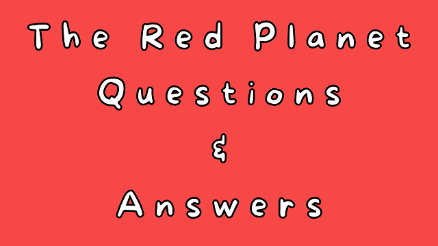 The Red Planet Questions & Answers