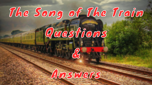 The Song of The Train Questions & Answers