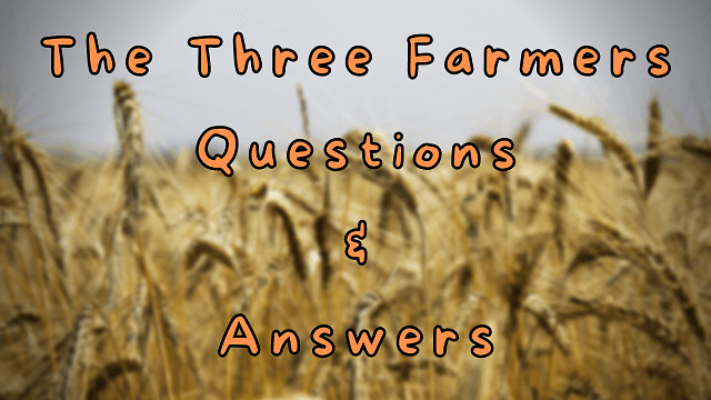 The Three Farmers Questions & Answers
