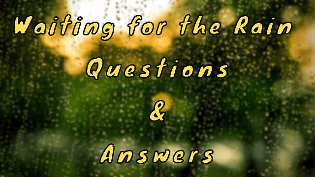 Waiting for the Rain Questions & Answers