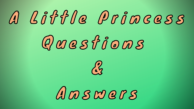 A Little Princess Questions & Answers