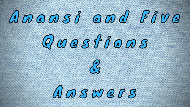 Anansi and Five Questions & Answers