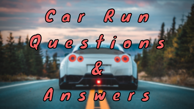 Car Run Questions & Answers