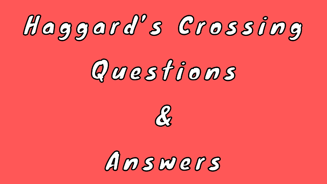Haggard’s Crossing Questions & Answers