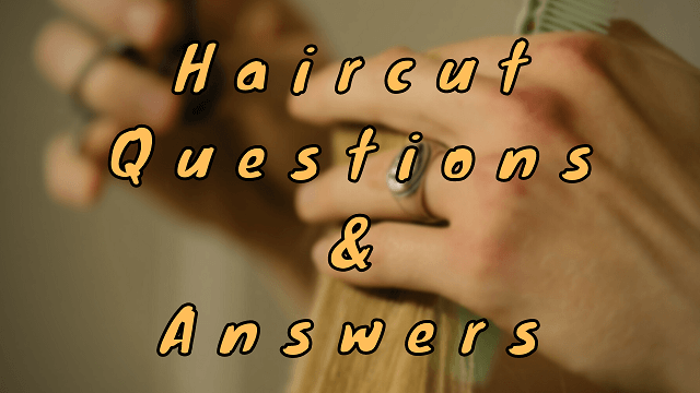 Haircut Questions & Answers