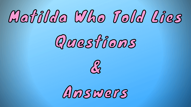 Matilda Who Told Lies Questions & Answers