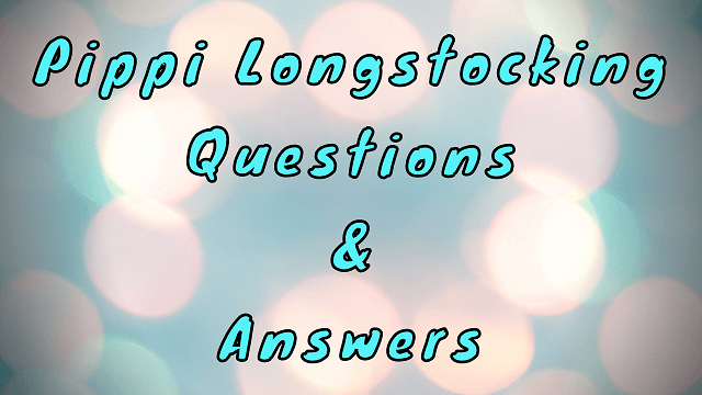 Pippi Longstocking Questions & Answers