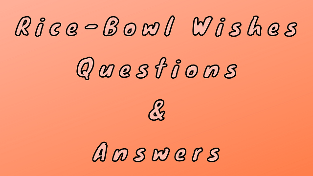 Rice-Bowl Wishes Questions & Answers