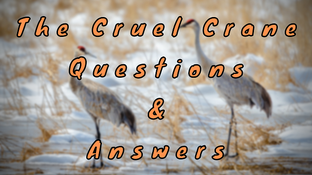 The Cruel Crane Questions & Answers