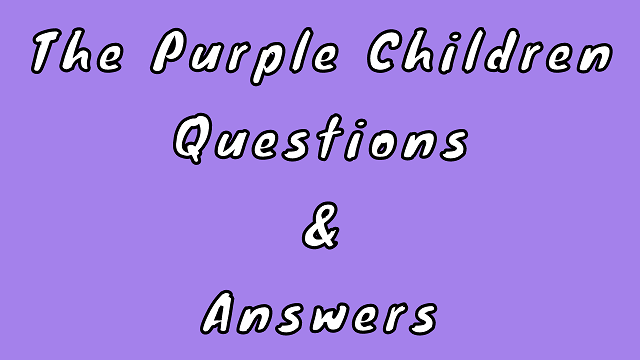 The Purple Children Questions & Answers