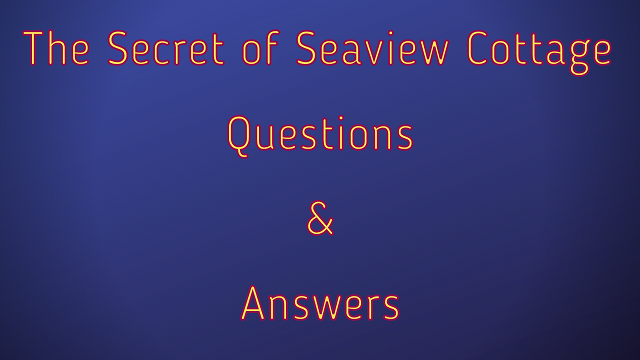 The Secret of Seaview Cottage Questions & Answers