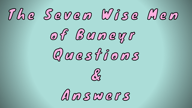 The Seven Wise Men of Buneyr Questions & Answers