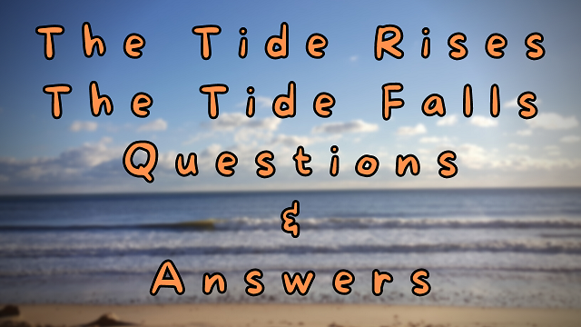 the-tide-rises-the-tide-falls-questions-answers-wittychimp