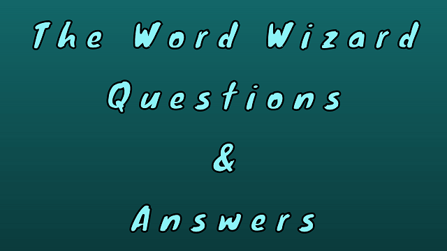 The Word Wizard Questions & Answers
