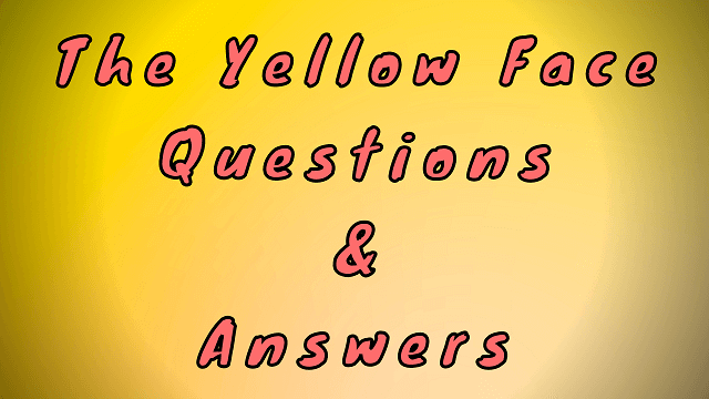 The Yellow Face Questions & Answers